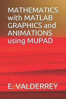 Book cover for MATHEMATICS with MATLAB GRAPHICS and ANIMATIONS using MUPAD