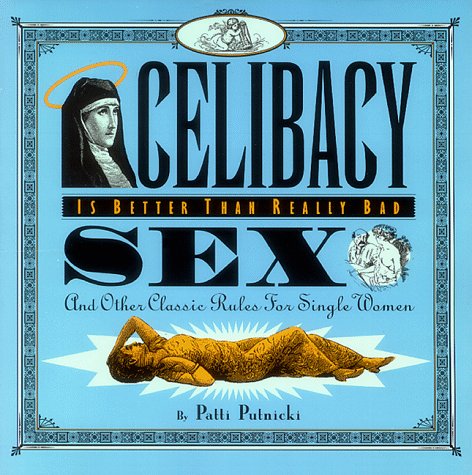 Cover of Celibacy is Better Than Really Bad Sex