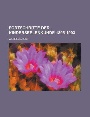 Book cover for Fortschritte Der Kinderseelenkunde 1895-1903