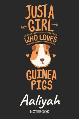 Book cover for Just A Girl Who Loves Guinea Pigs - Aaliyah - Notebook