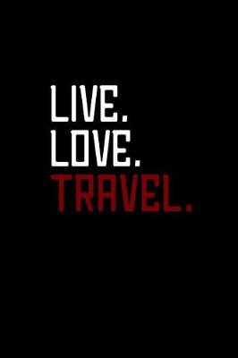 Book cover for Live. Love. Travel.