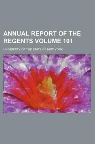 Cover of Annual Report of the Regents Volume 101