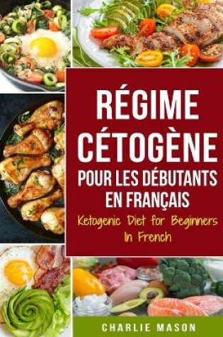 Cover of Régime Cétogène Pour Les Débutants En Français/ Ketogenic Diet for Beginners In French