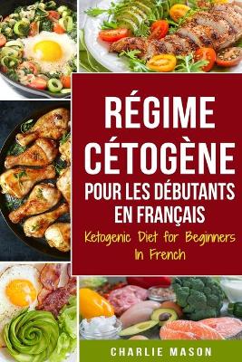 Book cover for Régime Cétogène Pour Les Débutants En Français/ Ketogenic Diet for Beginners In French