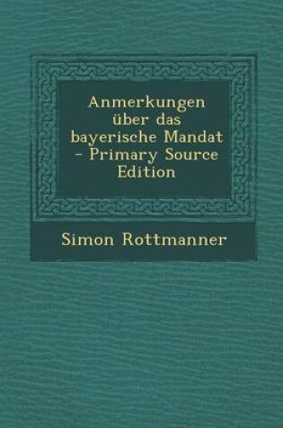 Cover of Anmerkungen Uber Das Bayerische Mandat