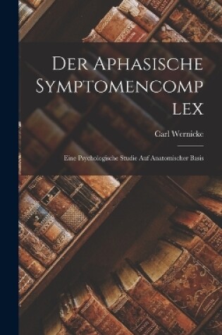 Cover of Der Aphasische Symptomencomplex