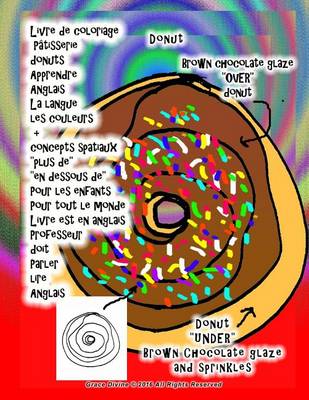 Book cover for Livre de coloriage Pâtisserie donuts Apprendre Anglais La langue les couleurs + concepts spatiaux "plus de" "en dessous de" Pour les enfants Pour tout le monde Livre est en anglais Professeur doit Parler lire Anglais