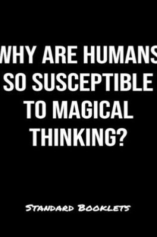 Cover of Why Are Humans So Susceptible To Magical Thinking?