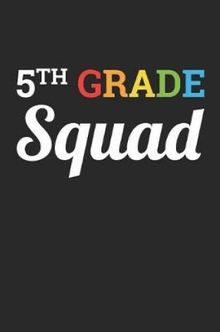 Cover of Back to School Notebook 'Fifth Grade Squad' - Back To School Gift for Her and Him - 5th Grade Writing Journal