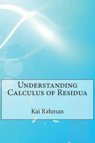 Cover of Understanding Calculus of Residua