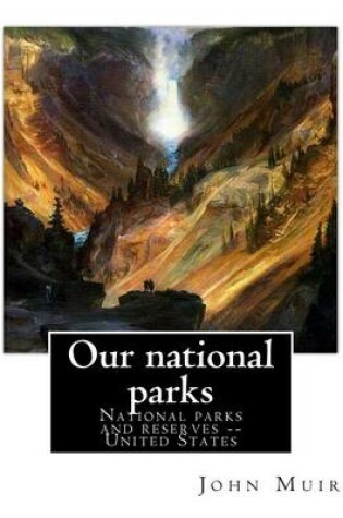 Cover of Our national parks, By John Muir
