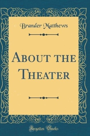 Cover of About the Theater (Classic Reprint)