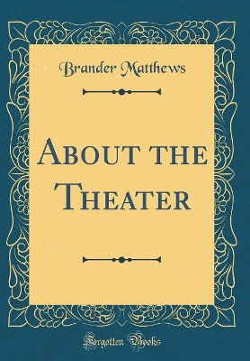 Book cover for About the Theater (Classic Reprint)