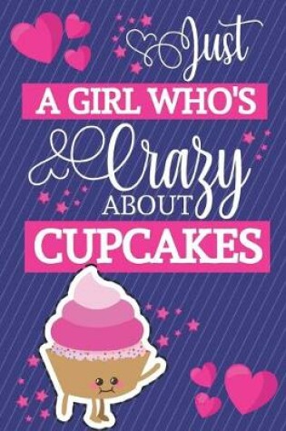 Cover of Just A Girl Who's Crazy About Cupcakes