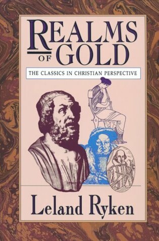 Cover of Realms of Gold: the Classics in Christian Perspective