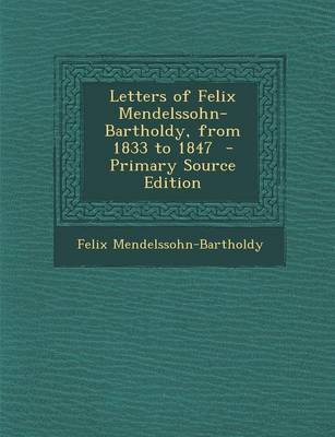 Book cover for Letters of Felix Mendelssohn-Bartholdy, from 1833 to 1847