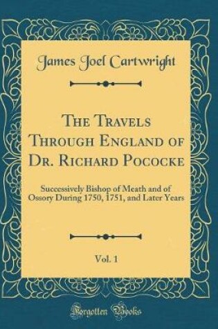 Cover of The Travels Through England of Dr. Richard Pococke, Vol. 1