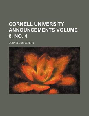 Book cover for Cornell University Announcements Volume 8, No. 4