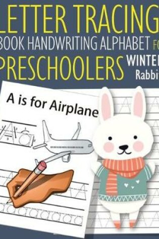 Cover of Letter Tracing Book Handwriting Alphabet for Preschoolers Winter Rabbit