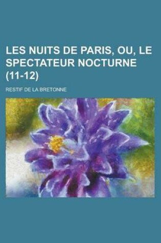Cover of Les Nuits de Paris, Ou, Le Spectateur Nocturne (11-12)