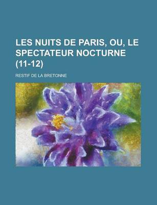 Book cover for Les Nuits de Paris, Ou, Le Spectateur Nocturne (11-12)