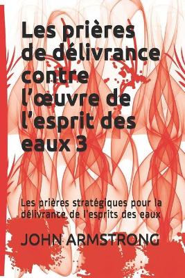 Book cover for Les prieres de delivrance contre l'oeuvre de l'esprit des eaux 3