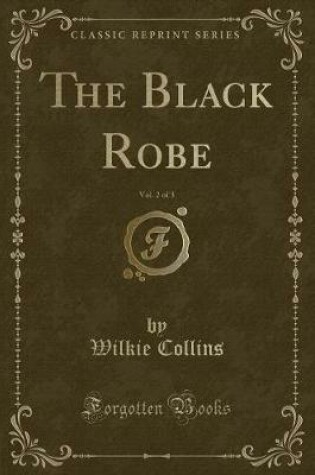 Cover of The Black Robe, Vol. 2 of 3 (Classic Reprint)