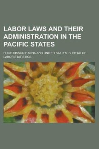 Cover of Labor Laws and Their Administration in the Pacific States