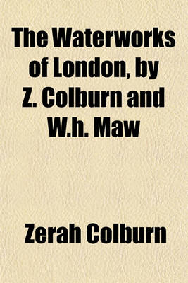 Book cover for The Waterworks of London, by Z. Colburn and W.H. Maw