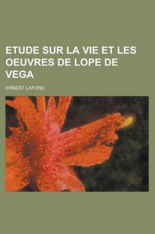 Cover of Etude Sur La Vie Et Les Oeuvres de Lope de Vega