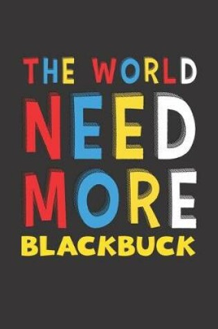 Cover of The World Need More Blackbuck