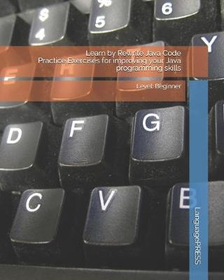 Book cover for Learn by Rewrite Java Code Practice Exercises for improving your Java programming skills