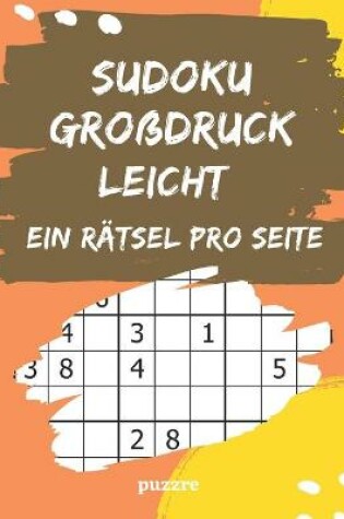 Cover of Sudoku Großdruck Leicht Ein Rätsel Pro Seite