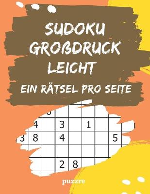 Book cover for Sudoku Großdruck Leicht Ein Rätsel Pro Seite