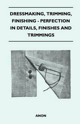 Book cover for Dressmaking, Trimming, Finishing - Perfection In Details, Finishes And Trimmings