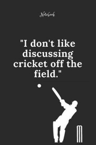 Cover of Cricket Notebook Quote 15 Notebook For Cricket Fans and Lovers