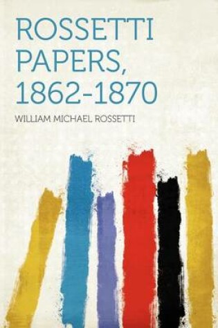 Cover of Rossetti Papers, 1862-1870