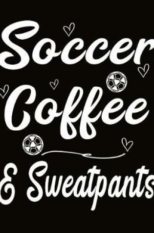 Cover of Soccer Coffee And Sweatpants