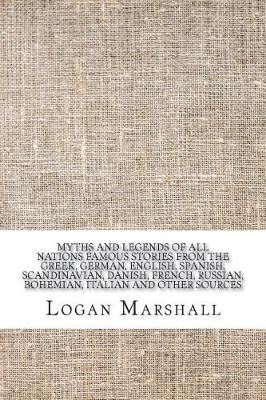 Book cover for Myths and Legends of All Nations Famous Stories from the Greek, German, English, Spanish, Scandinavian, Danish, French, Russian, Bohemian, Italian and other sources