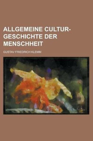 Cover of Allgemeine Cultur-Geschichte Der Menschheit