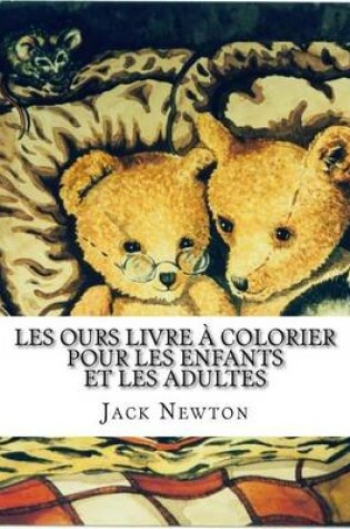 Cover of Les Ours Livre a Colorier Pour Les Enfants Et Les Adultes