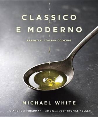 Book cover for Classico E Moderno: Essential Italian Cooking