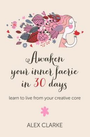 Cover of Awaken your inner faerie in 30 days - learn to live from your creative core