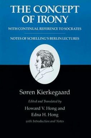 Cover of Kierkegaard's Writings, II: The Concept of Irony, with Continual Reference to Socrates/Notes of Schelling's Berlin Lectures