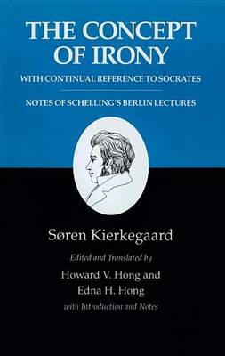 Book cover for Kierkegaard's Writings, II: The Concept of Irony, with Continual Reference to Socrates/Notes of Schelling's Berlin Lectures