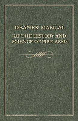 Book cover for Deanes' Manual of the History and Science of Fire-Arms