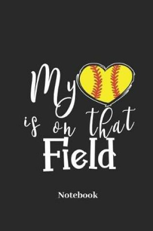 Cover of My Heart Is on That Field Notebook