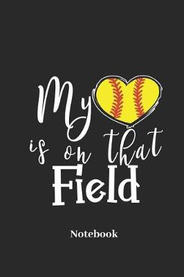 Book cover for My Heart Is on That Field Notebook