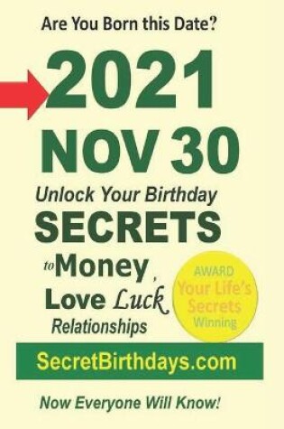 Cover of Born 2021 Nov 30? Your Birthday Secrets to Money, Love Relationships Luck