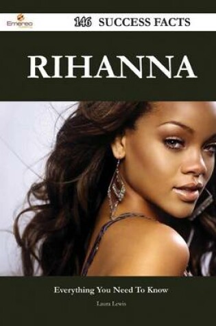 Cover of Rihanna 146 Success Facts - Everything You Need to Know about Rihanna